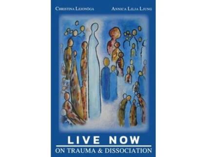 Livro Live Now On Trauma And Dissociation De Christina Lejonöga (inglês)
