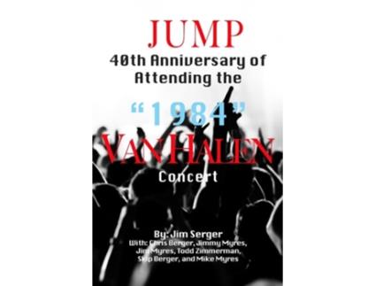 Livro Jump 40th Anniversary of Attending the quot1984 Van Halen Concert de Jim Serger (Inglês)