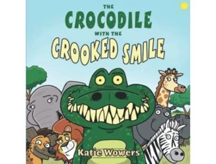 Livro The Crocodile With The Crooked Smile De Katie Wowers (inglês)