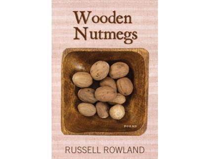 Livro Wooden Nutmegs De Russell Rowland (inglês)