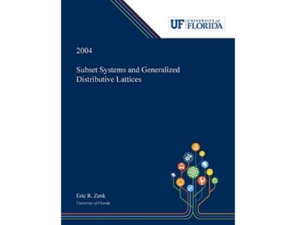 Livro Subset Systems And Generalized Distributive Lattices De Eric Zenk (inglês)
