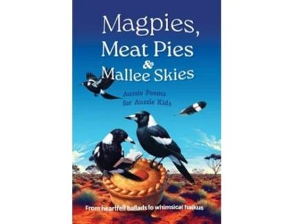 Livro Magpies, Meat Pies and Mallee Skies Aussie Poems for Aussie Kids - from Heartfelt Ballads to Whimsical Haikus de Michelle Worthington (Inglês)