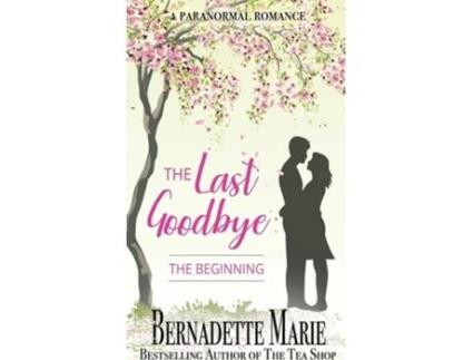 Livro The Last Goodbye The Beginning de Bernadette Marie (Inglês)