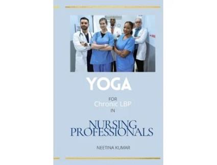 Livro Yoga For Chronic Lbp In Nursing Professionals De Atul Deshpandae (inglês)