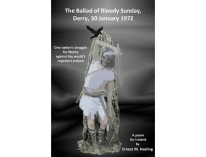 Livro The Ballad Of Bloody Sunday, Derry, 30 January 1972 De Ernest M Keeling (inglês)