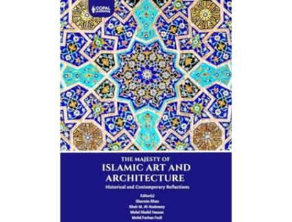Livro The Majesty of Islamic Art and Architecture de Sharmin Khan, Mohd Khalid Hassan et al. (Inglês)