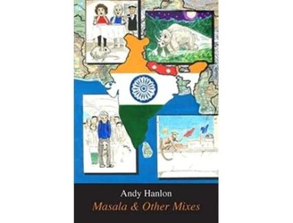 Livro Masala Amp Other Mixes A Journey Into The Cultural Melting Pot Of India Amp Nepal De Andy Hanlon (inglês)