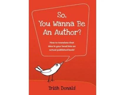 Livro So, You Wanna Be An Author? De Trish Donald (inglês)