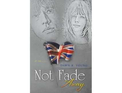 Livro Not Fade Away De Dawn Young (inglês)