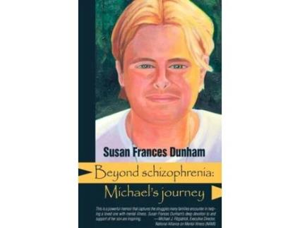 Livro Beyond Schizophrenia Michaels Journey De Susan Frances Dunham (inglês)
