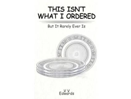 Livro THIS ISNT WHAT I ORDERED But It Rarely Ever Is de V V Edwards (Inglês - Capa Dura)