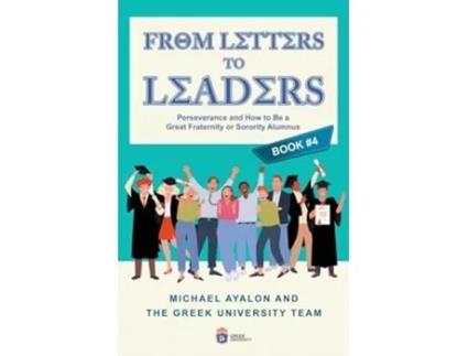 Livro From Letters to Leaders Perseverance and How to Be a Great Fraternity or Sorority Alumnus de Michael Ayalon (Inglês)