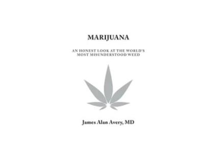 Livro Marijuana An Honest Look at the Worlds Most Misunderstood Weed de MD James Alan Avery (Inglês)