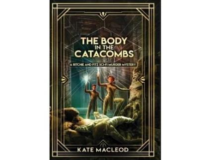 Livro The Body In The Catacombs A Ritchie And Fitz Sci-fi Murder Mystery De Kate Macleod (inglês)