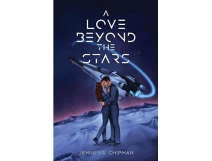 Livro A Love Beyond the Stars de Jennifer Chipman (Inglês)