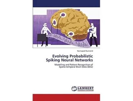 Livro Evolving Probabilistic Spiking Neural Networks De Nuttapod Nuntalid (inglês)