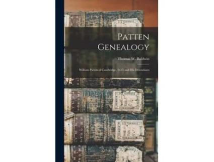 Livro Patten Genealogy De Thomas Williams Baldwin Thomas W (inglês - Capa Dura)