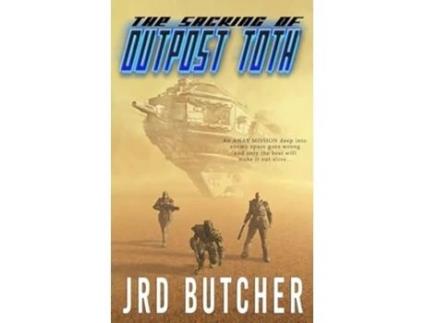 Livro The Sacking of Outpost Toth A Military Sci-Fi Away-Mission to an Alien World de JRD Butcher (Inglês)
