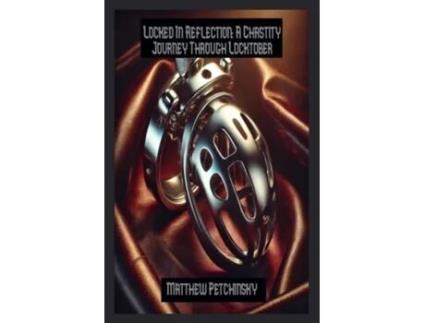 Livro Locked In Reflection A Chastity Journey Through Locktober de Matthew Petchinsky (Inglês)