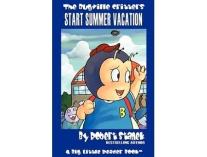 Livro Bugville Critters Start Summer Vacation De Robert Stanek (inglês)