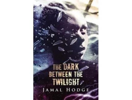 Livro The Dark Between the Twilight A Journey Through Evil, Loneliness, and Redemption de Jamal Hodge e Crystal Lake Publishing (Inglês)
