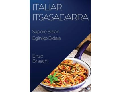 Livro Italiar Itsasadarra Sapore Bizian Eginiko Bidaia de Enzo Braschi (Inglês)
