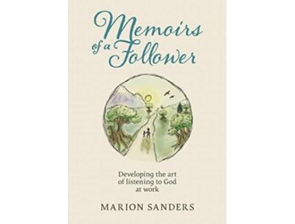 Livro Memoirs Of A Follower Developing The Art Of Listening To God At Work De Marion Sanders (inglês)