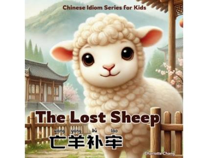 Livro The Lost Sheep Bilingual Chinese Idiom Story for Kids in English, Chinese, and Pinyin de Charlotte Chang (Inglês)
