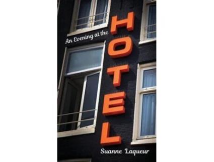 Livro An Evening At The Hotel An Affair In 51 Rooms De Suanne Laqueur (inglês)