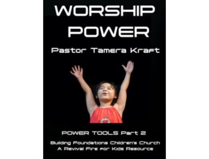 Livro Worship Power Power Tools Part 2 Building Foundations 4 Weeks Childrens Church Curriculum de Tamera Kraft (Inglês)