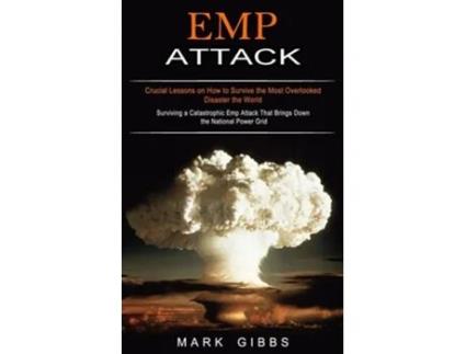 Livro Emp Attack Crucial Lessons on How to Survive the Most Overlooked Disaster the World de Mark Gibbs (Inglês)