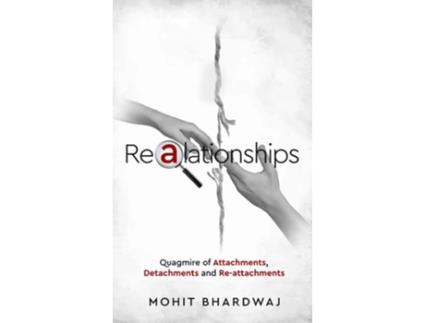 Livro Realationships - Quagmire of Attachments, Detachments and Re-attachments de Mohit Bhardwaj (Inglês - Capa Dura)