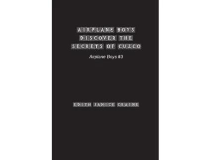 Livro Airplane Boys Discover the Secrets of Cuzco 3 de Edith Janice Craine (Inglês)