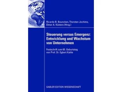Livro Steuerung Versus Emergenz Entwicklung Und Wachstum Von Unternehmen De Ricarda B Bouncken (alemão - Capa Dura)