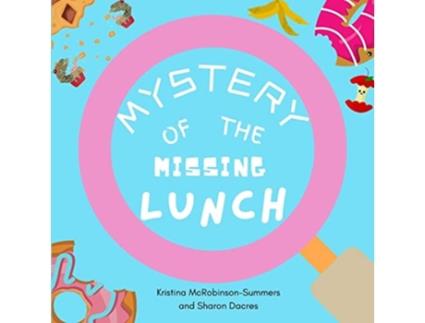 Livro Mystery Of The Missing Lunch De Kristina Mcrobinson-summers (inglês)