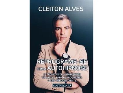 Livro Reprograme-se com a Auto-Hipnose de Cleiton Alves (Português) .