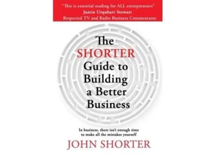 Livro The Shorter Guide To Building A Better Business De John Shorter (inglês)