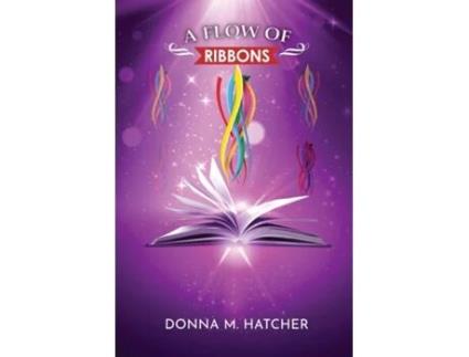 Livro A FLOW OF RIBBONS de Donna M Hatcher (Inglês)