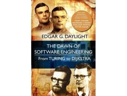 Livro The Dawn Of Software Engineering From Turing To Dijkstra De Edgar G Daylight, Niklaus Wirth Et Al. (inglês)