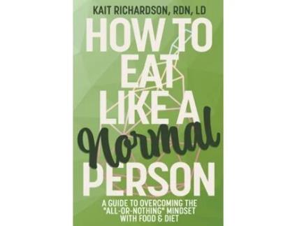 Livro How to Eat Like a Normal Person de Kait Richardson (Inglês)