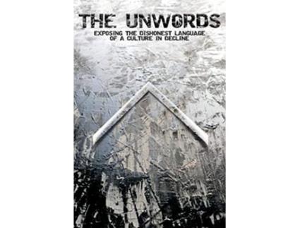Livro The Unwords Exposing The Dishonest Language Of A Culture In Decline De Non Nomen (inglês)