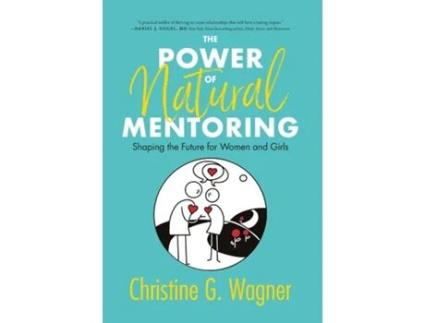 Livro The Power Of Natural Mentoring Shaping The Future For Women And Girls De Wagner, Christine Et Al. (inglês)