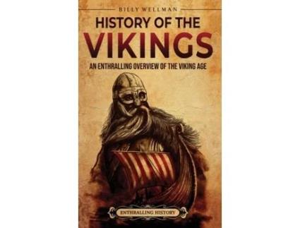 Livro History of the Vikings An Enthralling Overview of the Viking Age de Billy Wellman (Inglês)