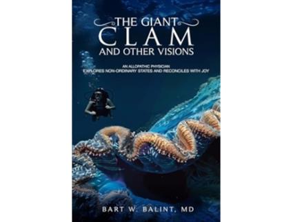 Livro THE GIANT CLAM AND OTHER VISIONS de Bart W Balint MD (Inglês)