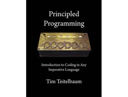 Livro Principled Programming Introduction to Coding in Any Imperative Language de Tim Teitelbaum (Inglês)