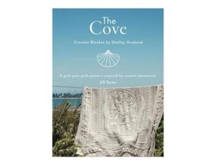 Livro The Cove Crochet Blanket US terms A pick your path pattern inspired by coastal adventures de Shelley Husband (Inglês)