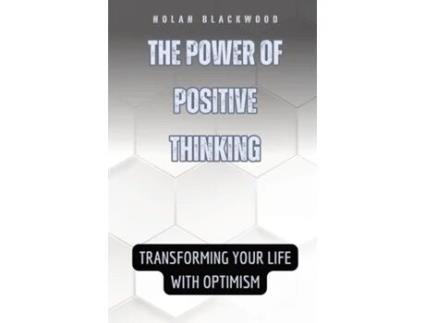 Livro The Power of Positive Thinking Transforming Your Life with Optimism de Nolan Blackwood (Inglês)
