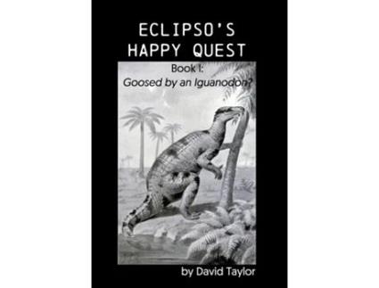 Livro Eclipsos Happy Quest Book I Goosed By An Iguanodon? De David Taylor (inglês)