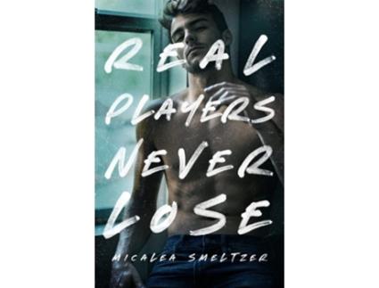 Livro Real Players Never Lose De Micalea Smeltzer (inglês)