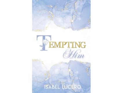 Livro Tempting Him de Isabel Lucero (Inglês)